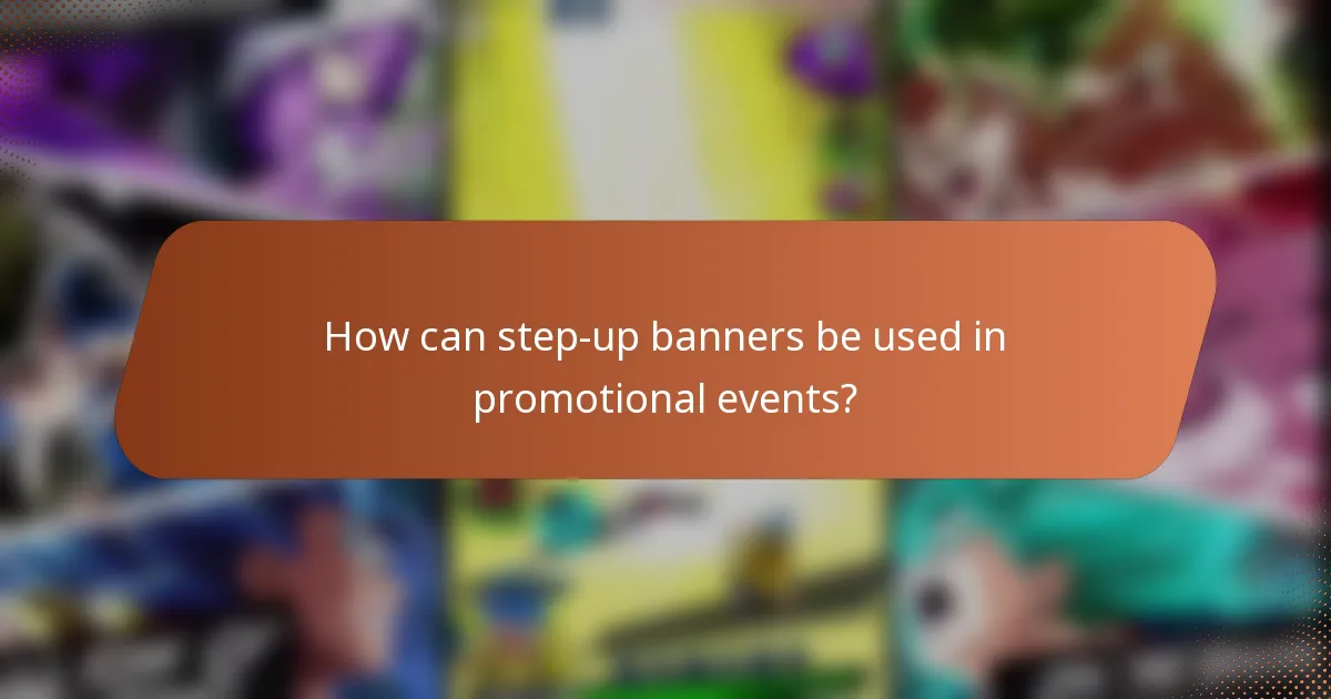 How can step-up banners be used in promotional events?