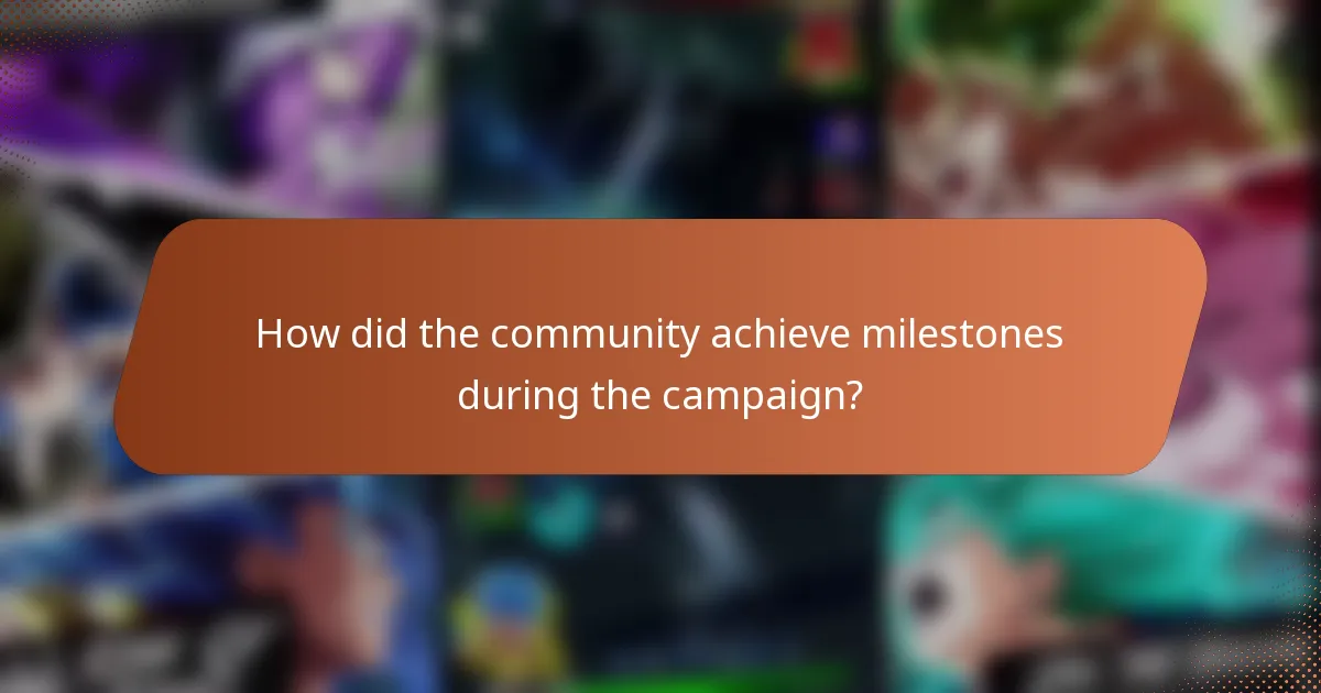 How did the community achieve milestones during the campaign?
