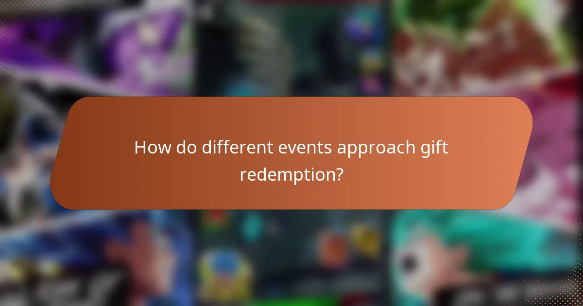 How do different events approach gift redemption?