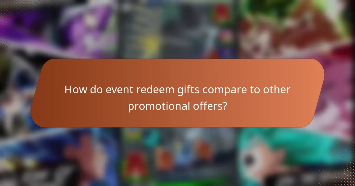 How do event redeem gifts compare to other promotional offers?