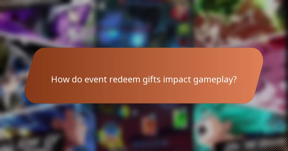 How do event redeem gifts impact gameplay?