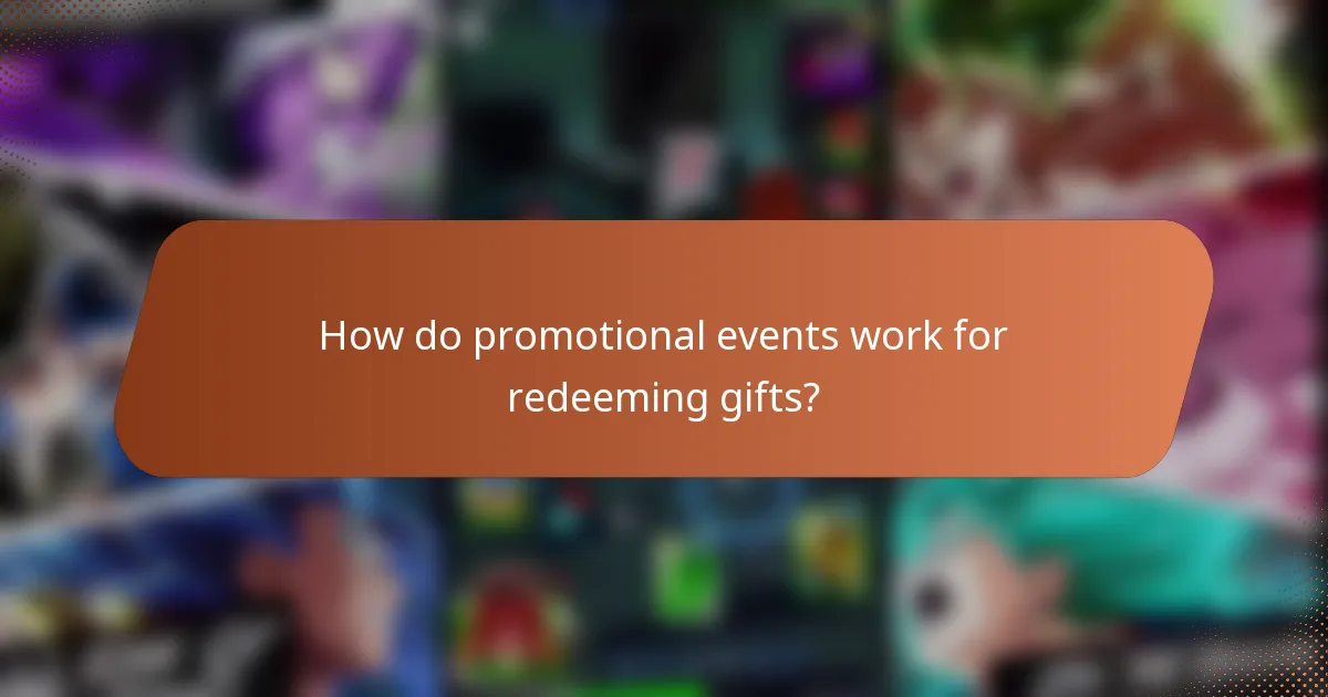 How do promotional events work for redeeming gifts?
