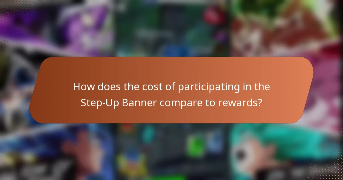 How does the cost of participating in the Step-Up Banner compare to rewards?