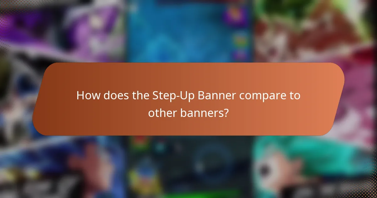 How does the Step-Up Banner compare to other banners?