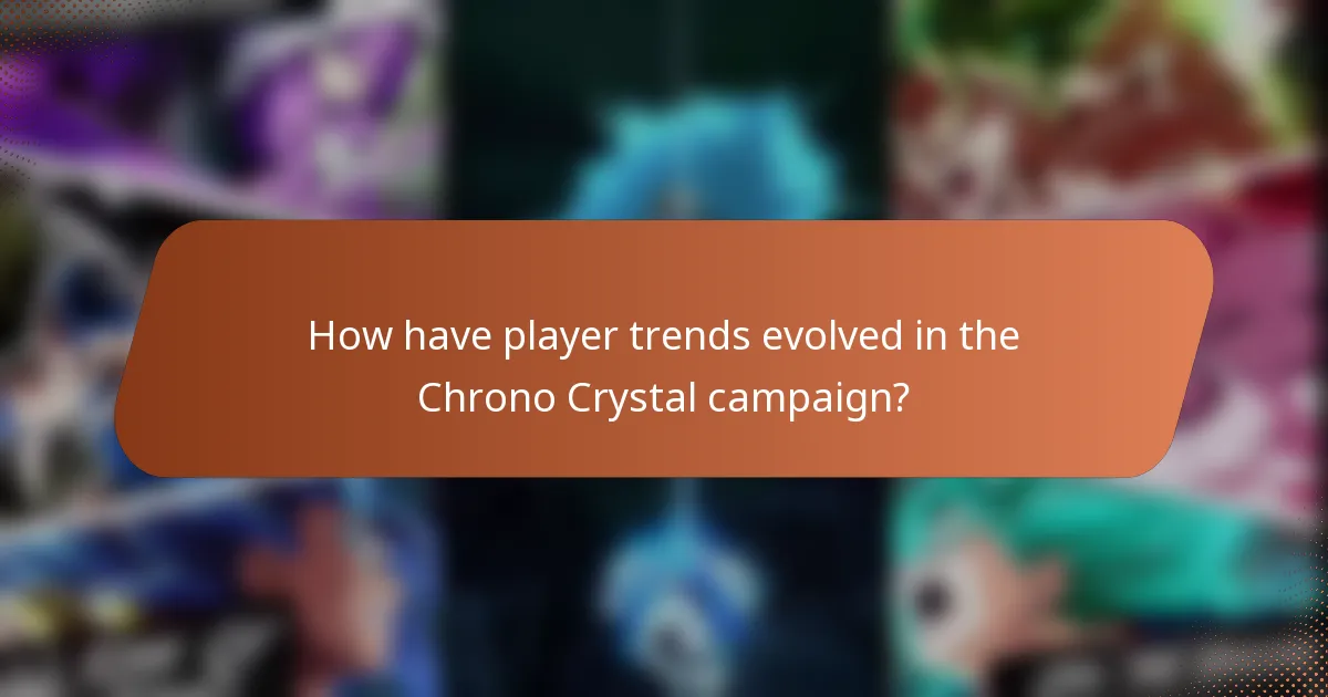How have player trends evolved in the Chrono Crystal campaign?