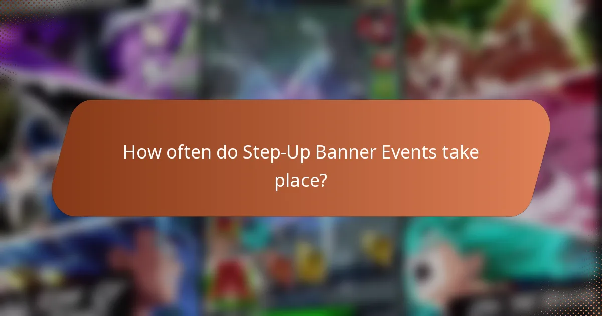 How often do Step-Up Banner Events take place?