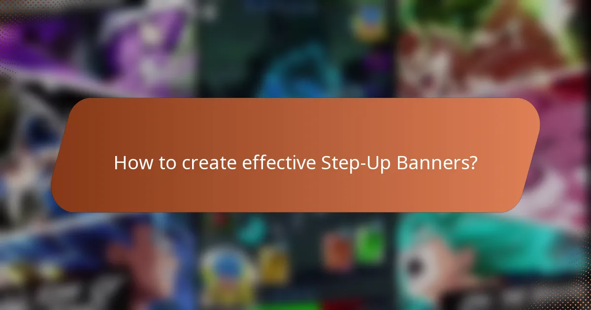 How to create effective Step-Up Banners?