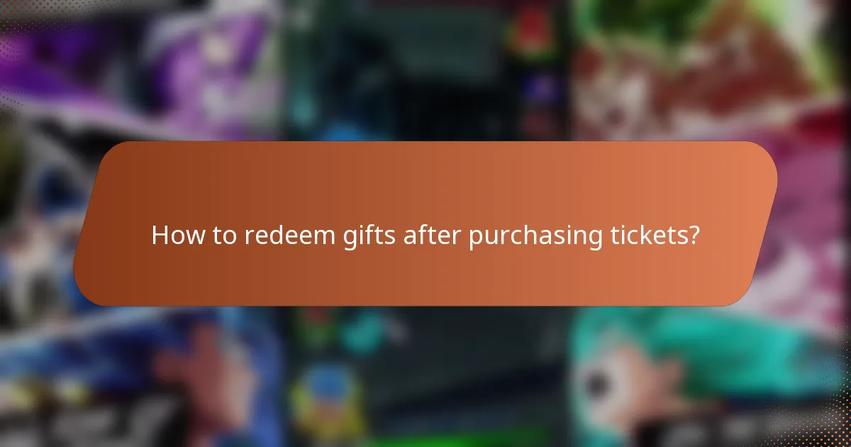 How to redeem gifts after purchasing tickets?