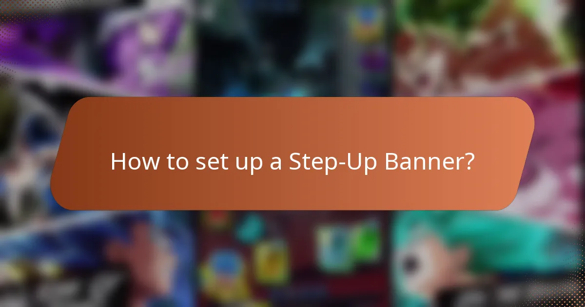 How to set up a Step-Up Banner?