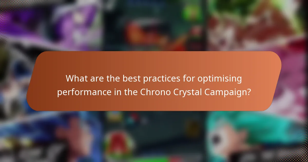 What are the best practices for optimising performance in the Chrono Crystal Campaign?