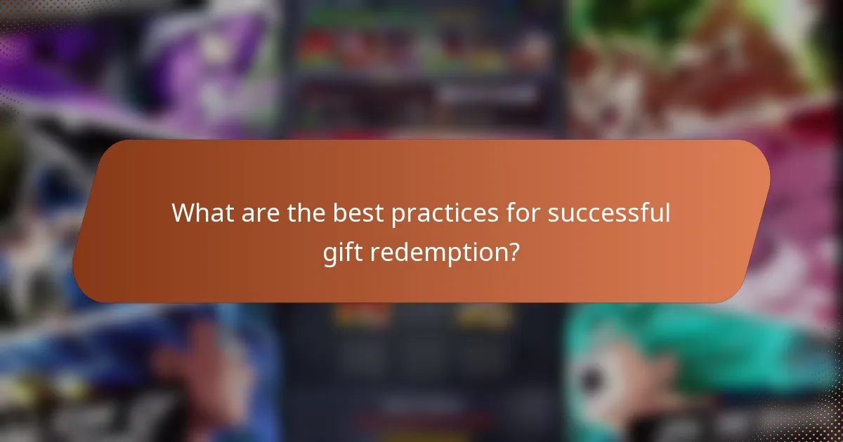 What are the best practices for successful gift redemption?