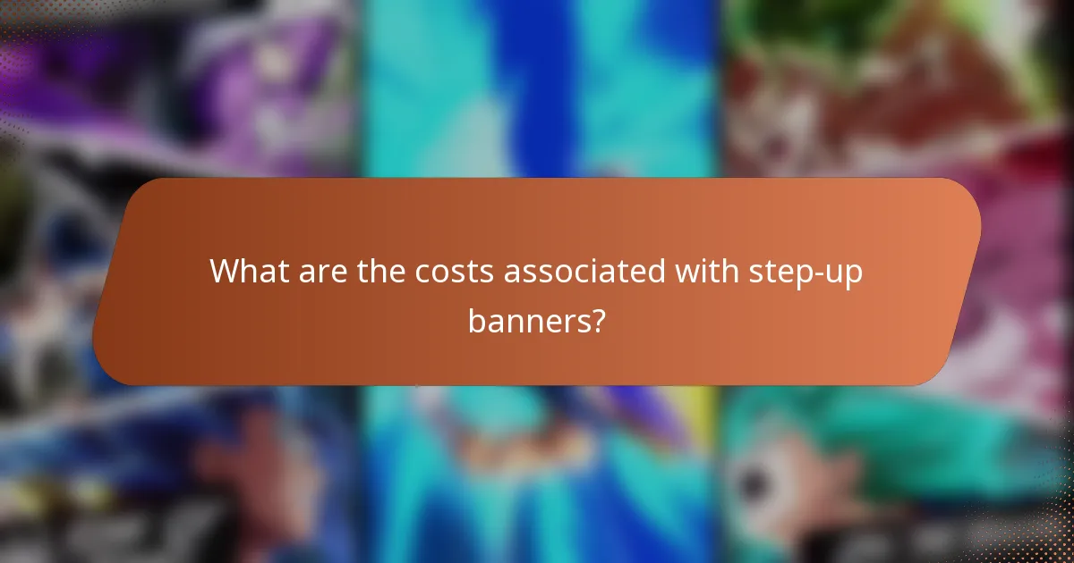 What are the costs associated with step-up banners?