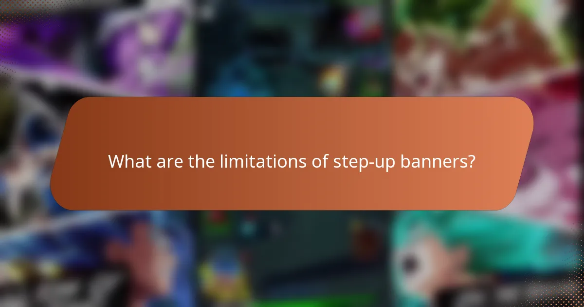 What are the limitations of step-up banners?