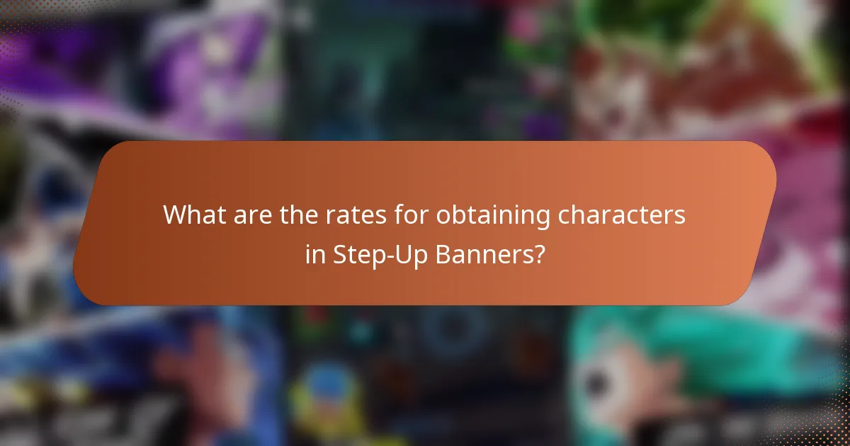 What are the rates for obtaining characters in Step-Up Banners?