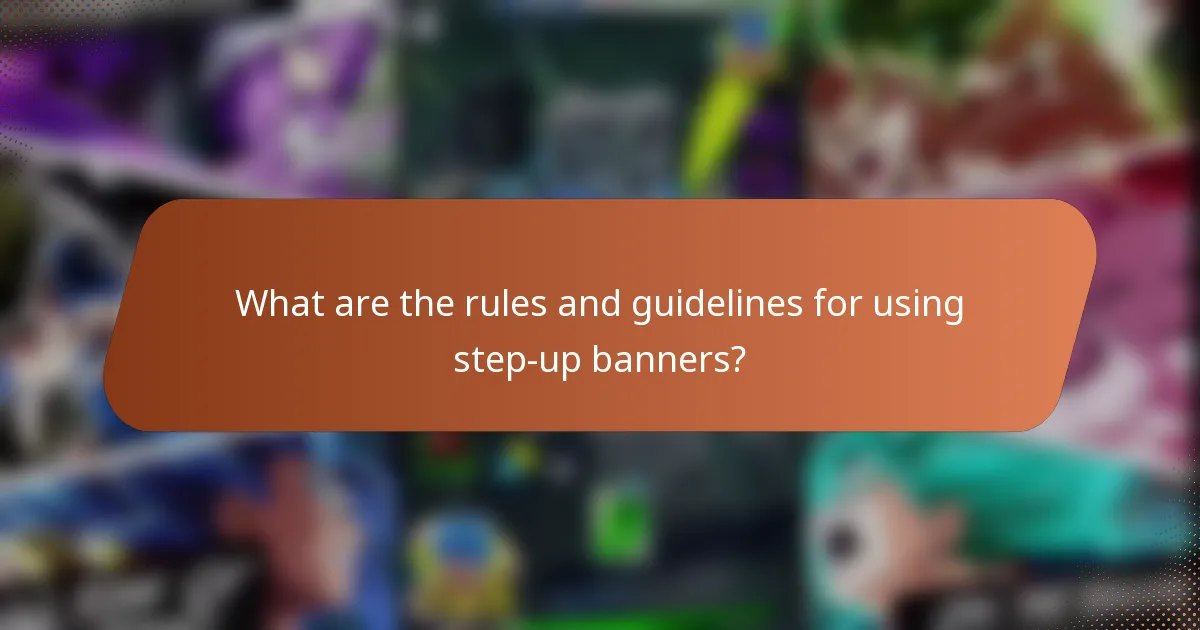What are the rules and guidelines for using step-up banners?