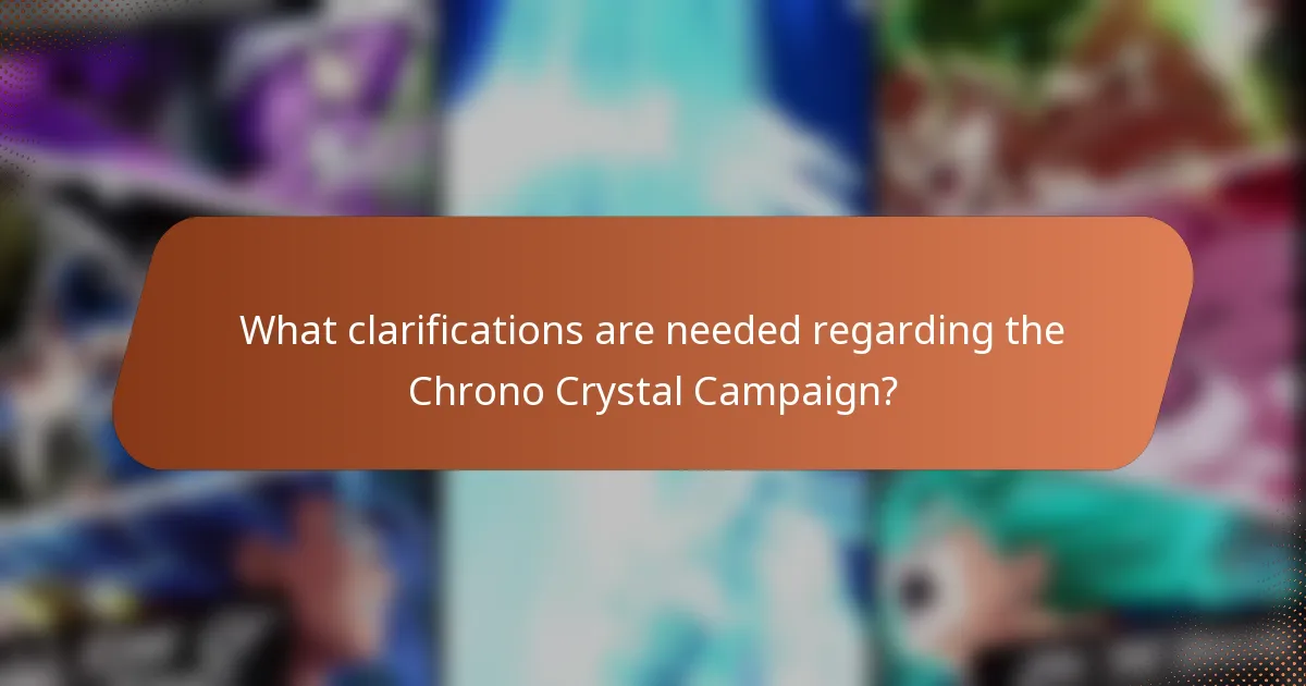 What clarifications are needed regarding the Chrono Crystal Campaign?