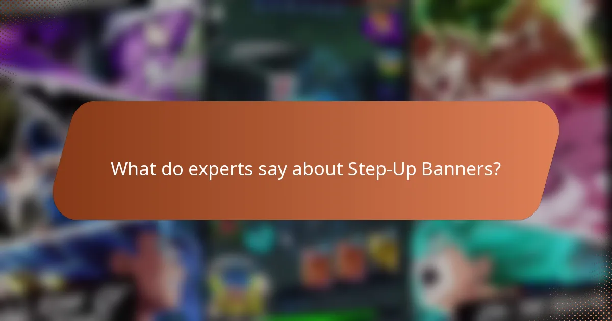 What do experts say about Step-Up Banners?