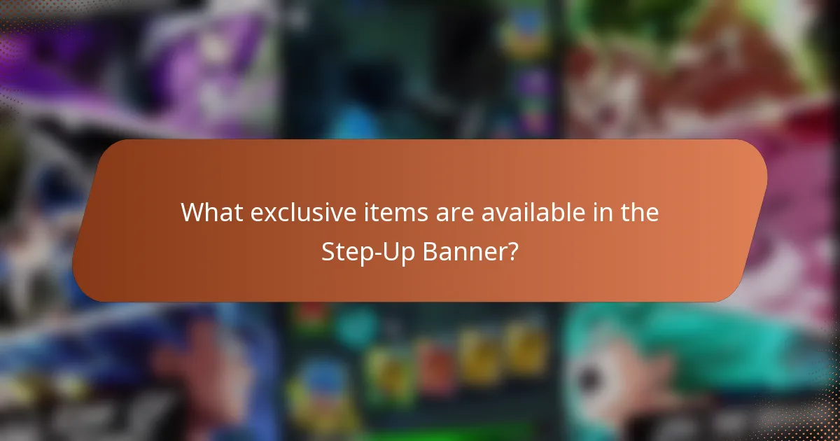 What exclusive items are available in the Step-Up Banner?