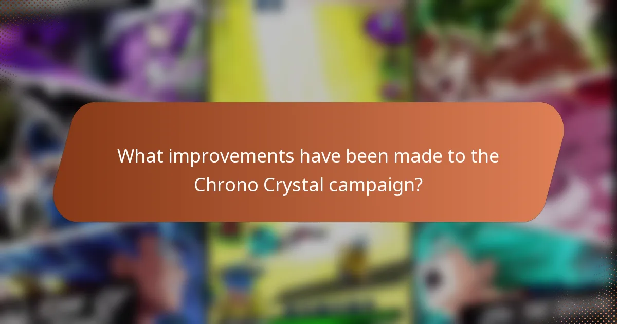 What improvements have been made to the Chrono Crystal campaign?