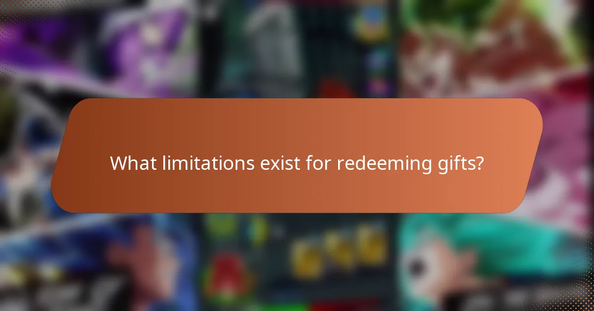 What limitations exist for redeeming gifts?