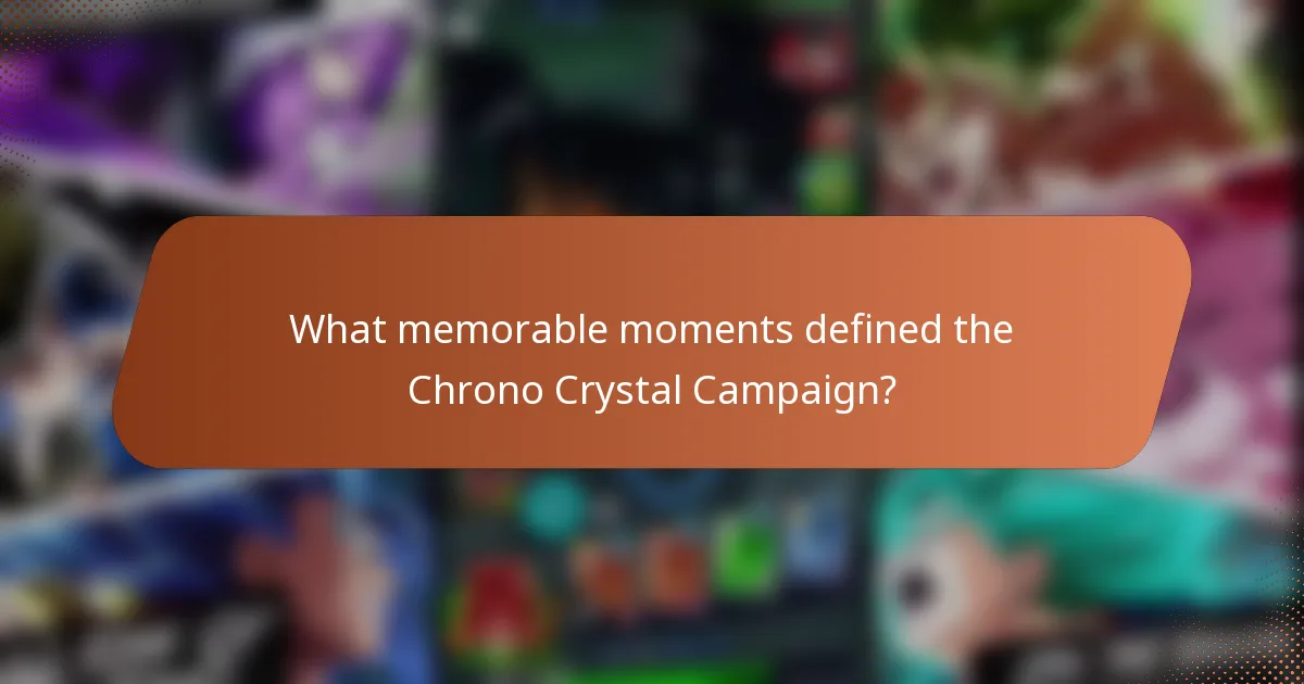 What memorable moments defined the Chrono Crystal Campaign?