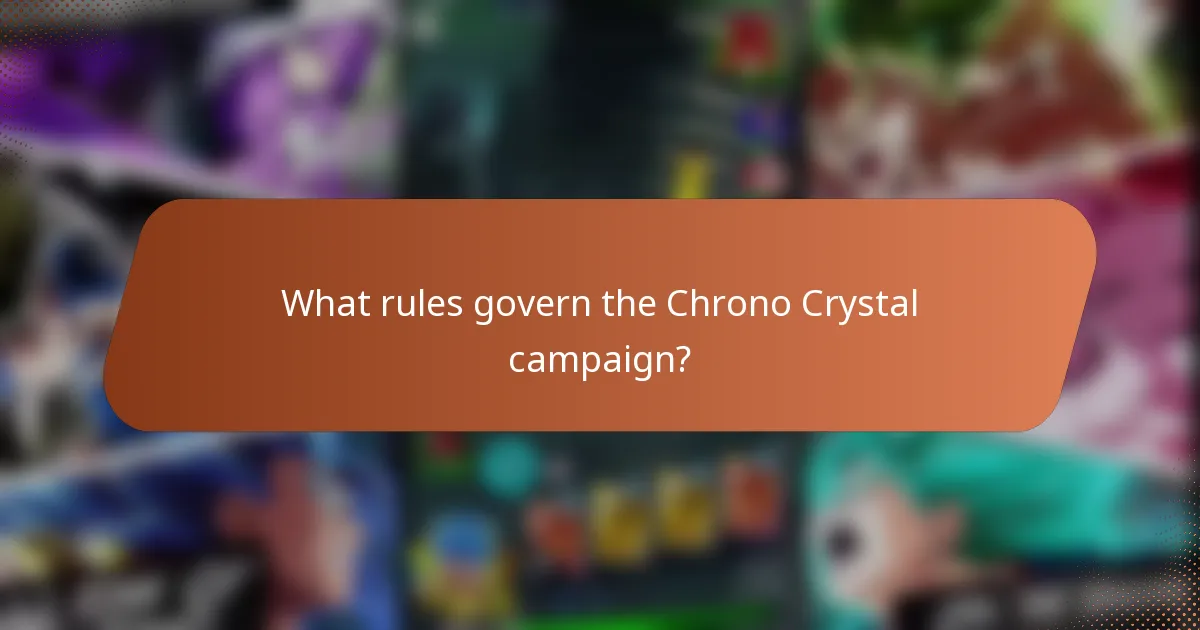 What rules govern the Chrono Crystal campaign?