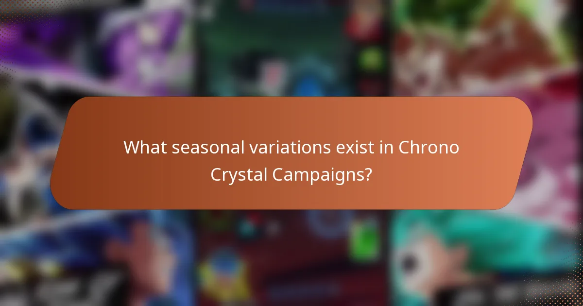 What seasonal variations exist in Chrono Crystal Campaigns?