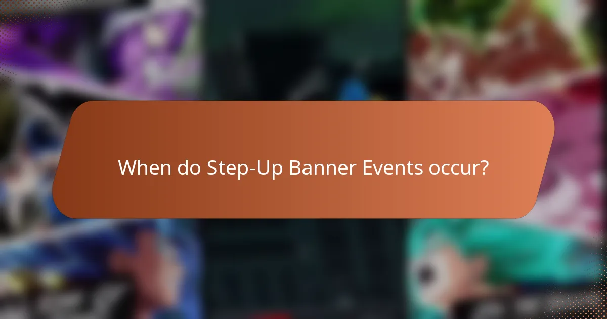 When do Step-Up Banner Events occur?