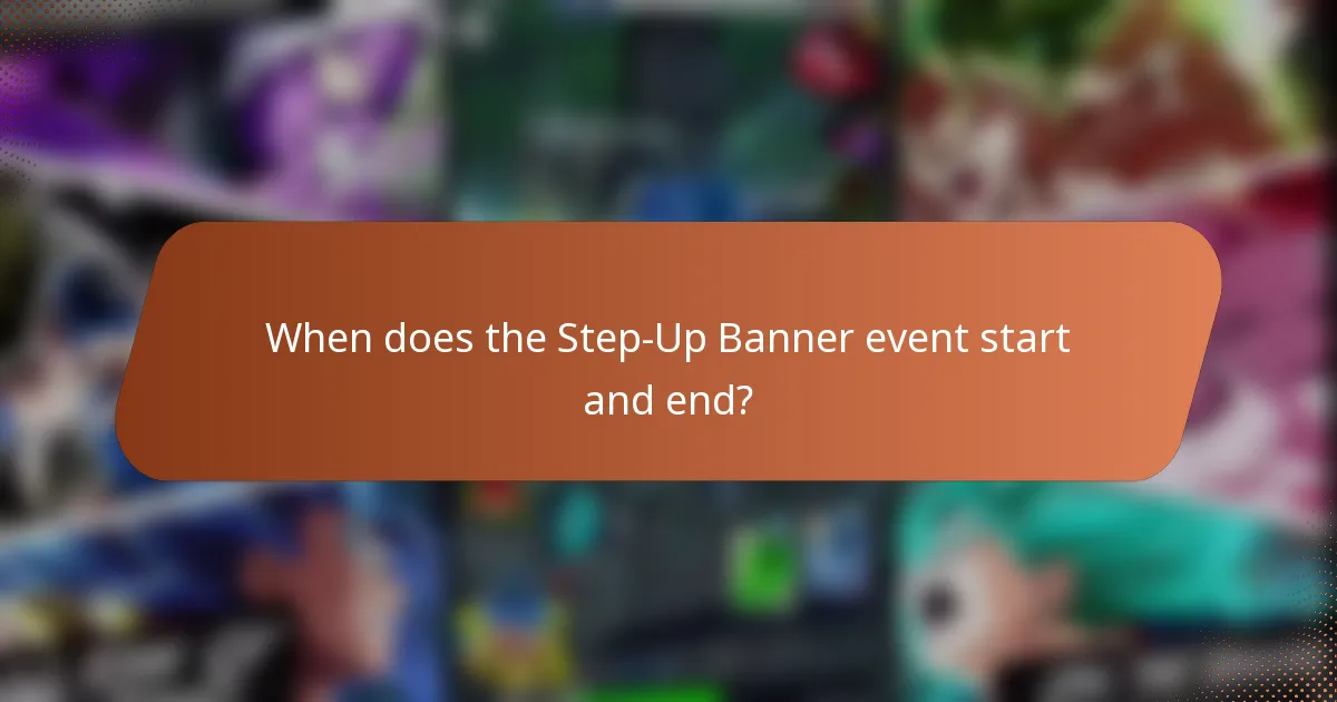 When does the Step-Up Banner event start and end?