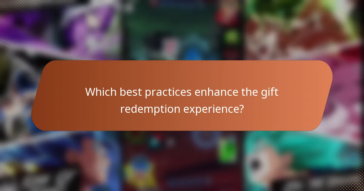 Which best practices enhance the gift redemption experience?
