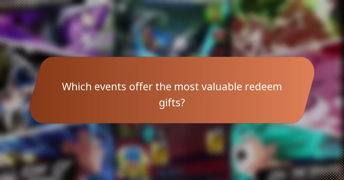 Which events offer the most valuable redeem gifts?