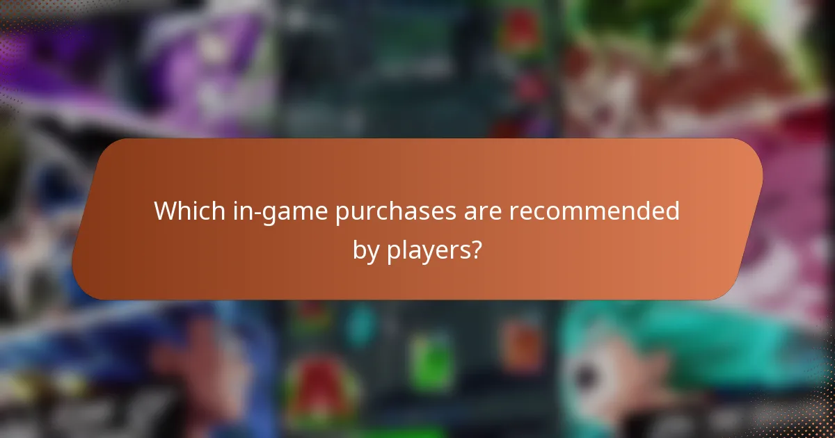 Which in-game purchases are recommended by players?