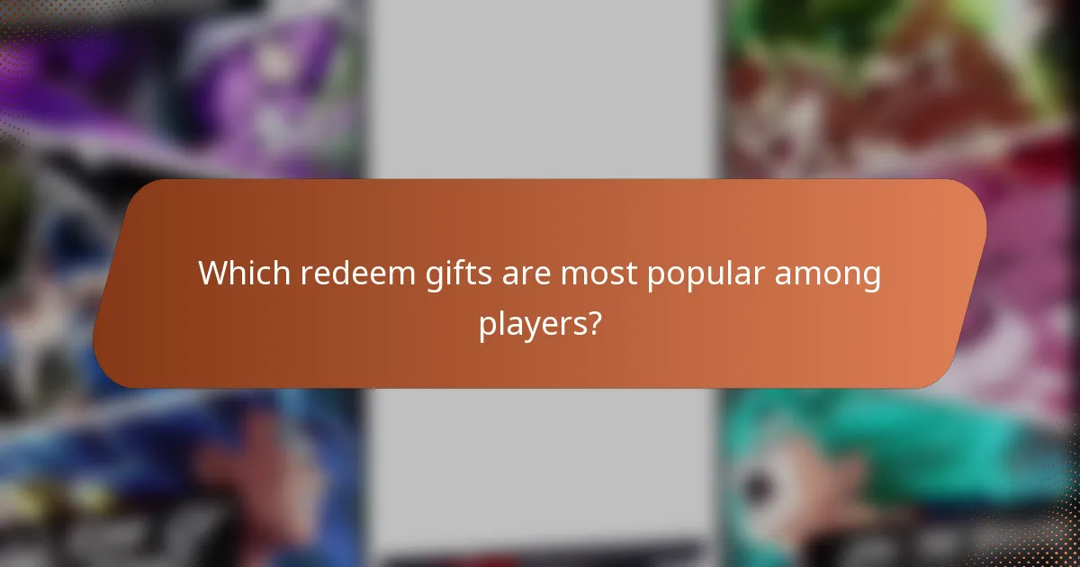 Which redeem gifts are most popular among players?