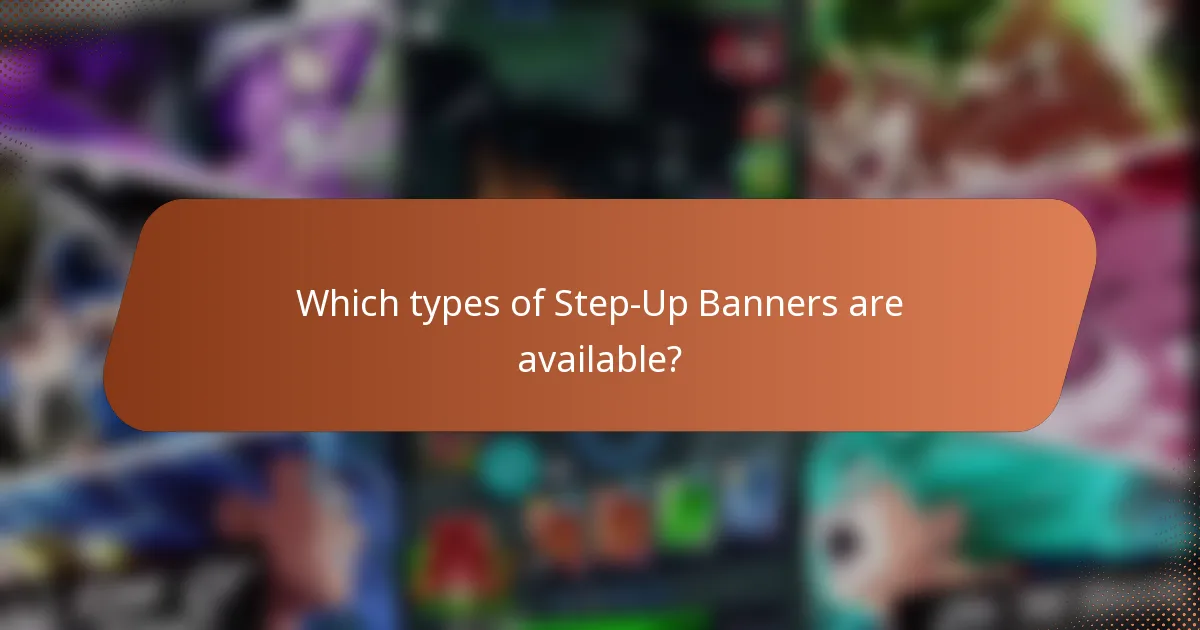 Which types of Step-Up Banners are available?